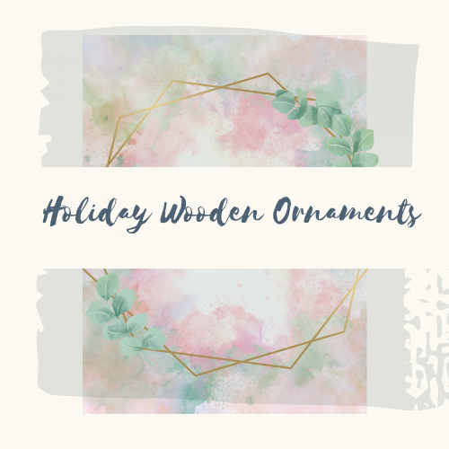 Holiday Wooden Ornaments